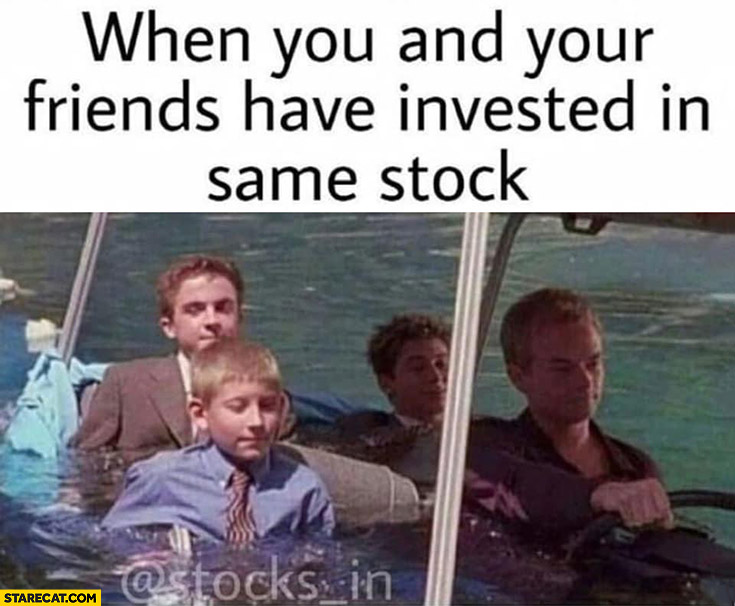 When you and your friends have invested in same stock sinking