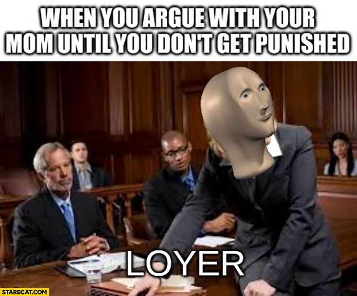 When you argue with your mom until you don’t get punished lawyer