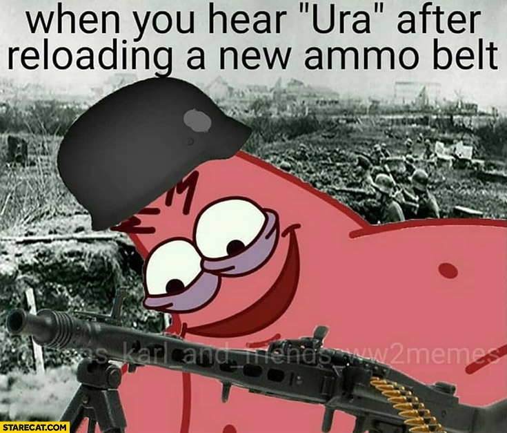 When you hear ura after reloading a new ammo belt Spongebob