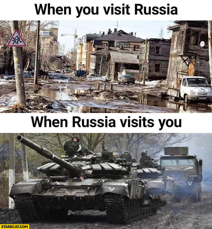 When you visit Russia poverty vs when Russia visits you tanks war invasion