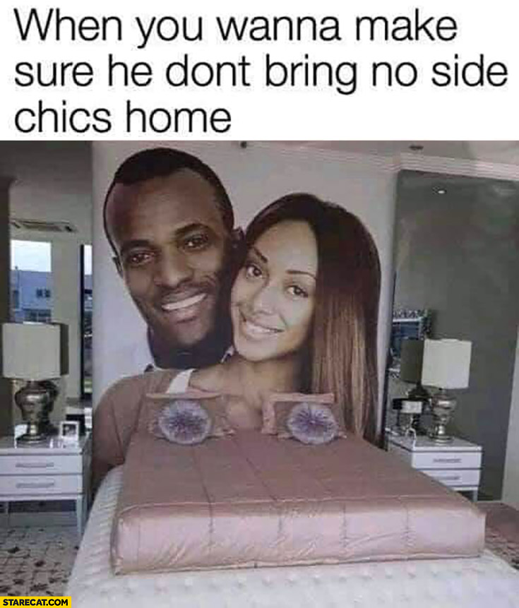 When you wanna make sure he don’t bring no side chicks home wallpaper couple picture