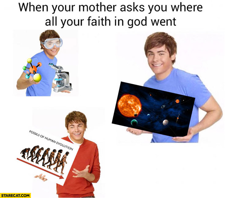 When your mother asks you where all your faith in God went science evolution