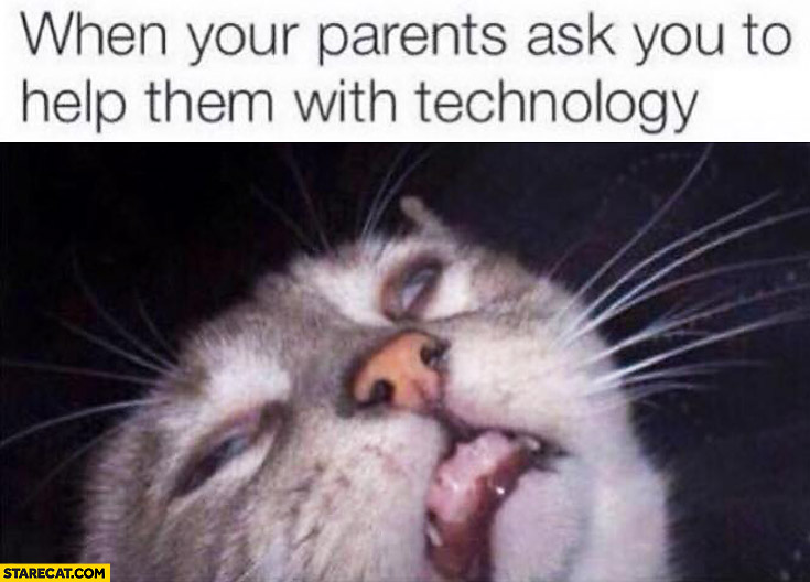 When your parents ask you to help them with technology