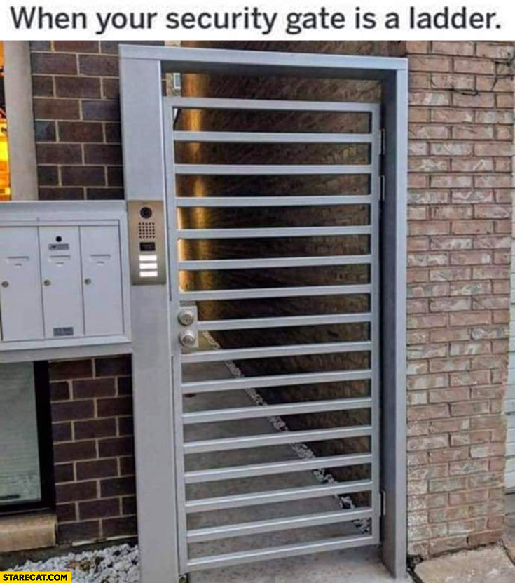 When your security gate is a ladder