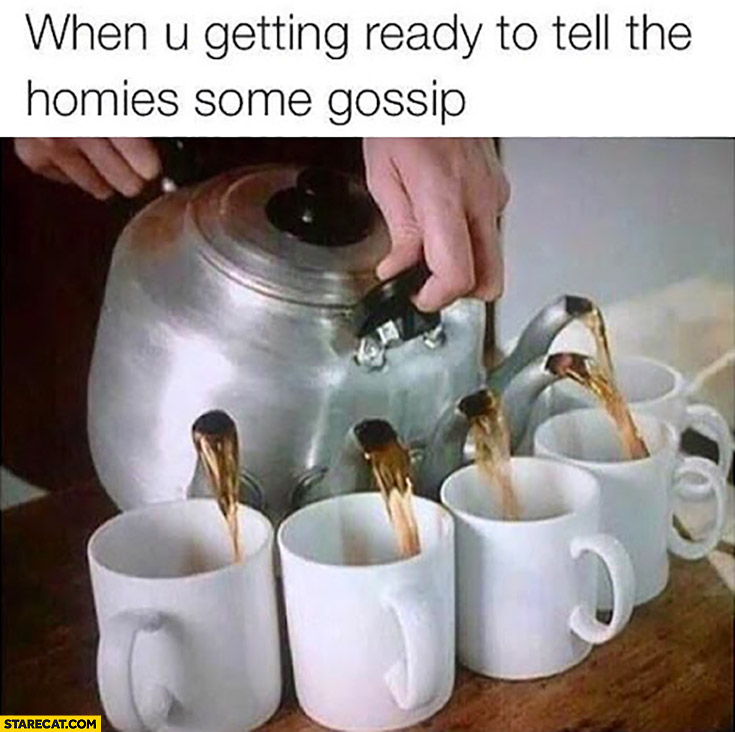 When you’re getting ready to tell the homies some gossip kettle multiple necks