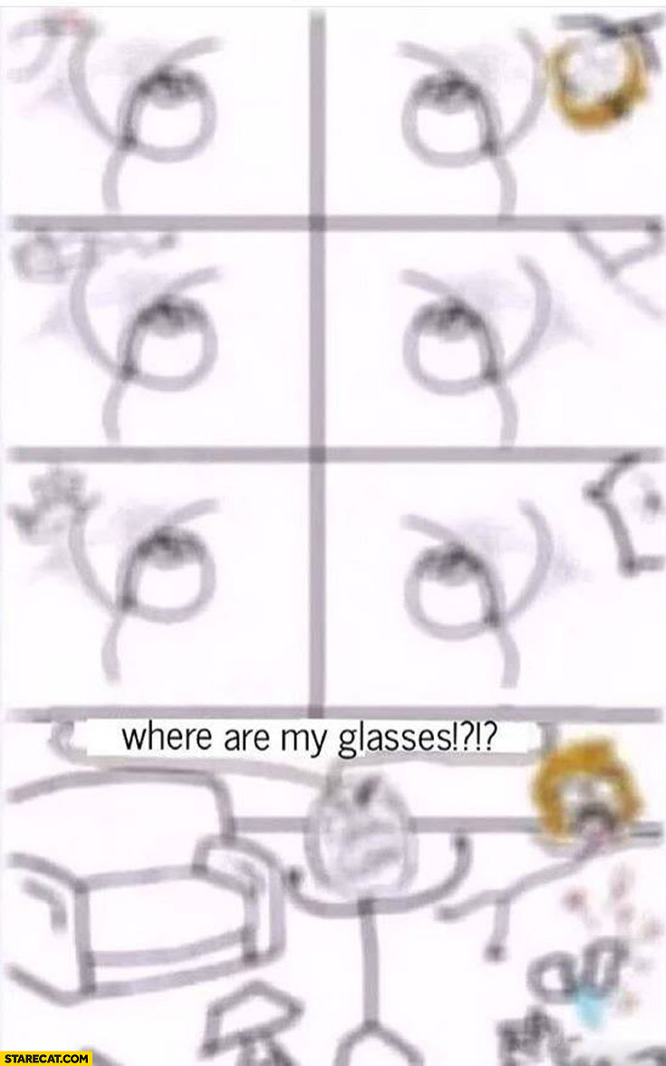 Where are my glasses? Everything blurred meme comic