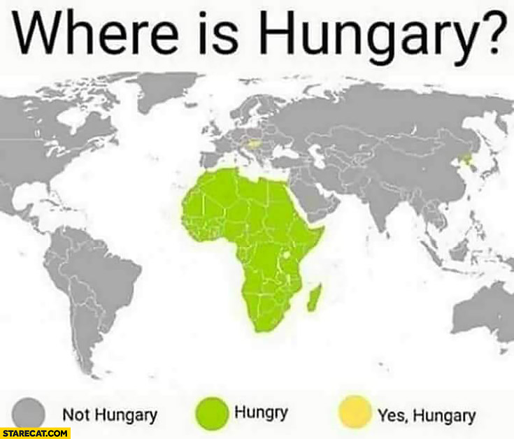 Where is Hungary on the map? Not Hungary, hungry, yes Hungary