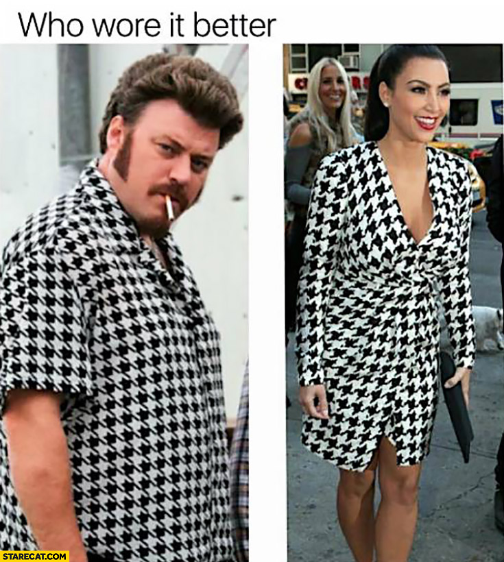 Who wore it better? Ricky Trailer Park Boys vs Kim Kardashian same pattern