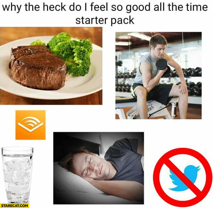 Why the heck do I feel so good all the time starter pack