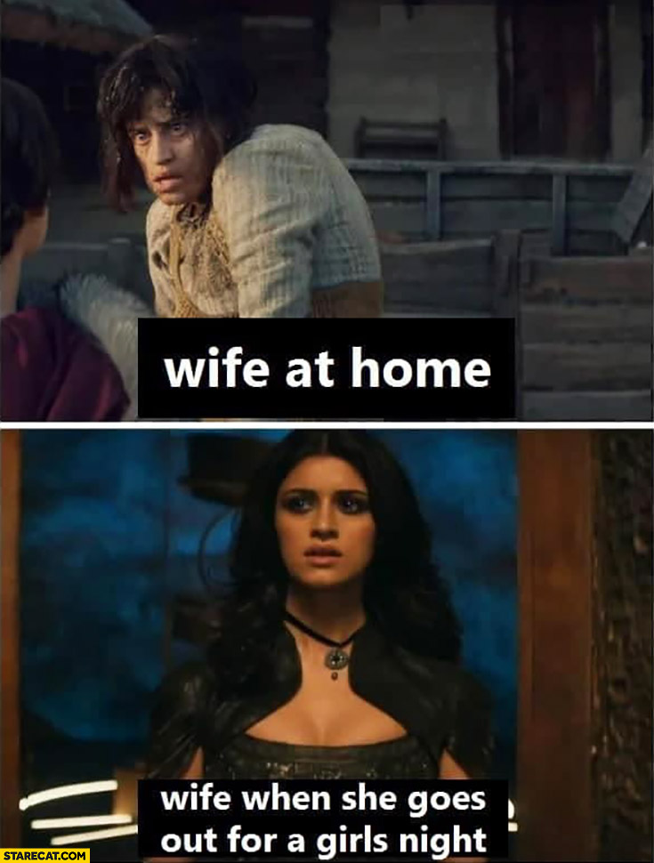 Wife at home vs wife when she goes out for a girls night. Yennefer The Witcher