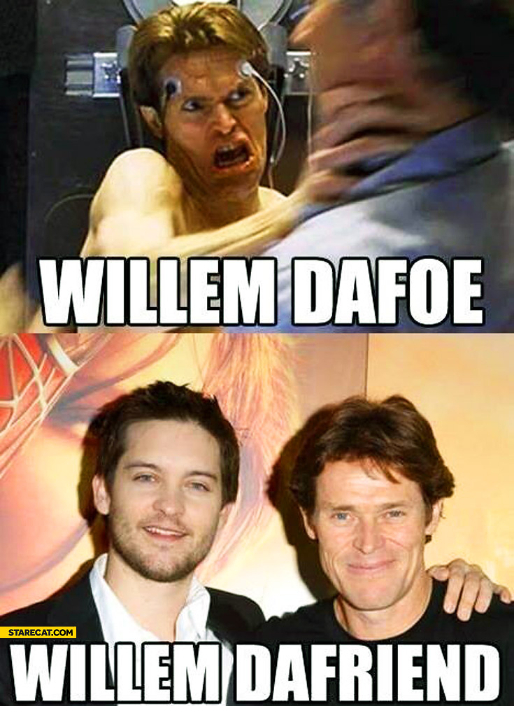 Willem Dafoe Willem Dafriend