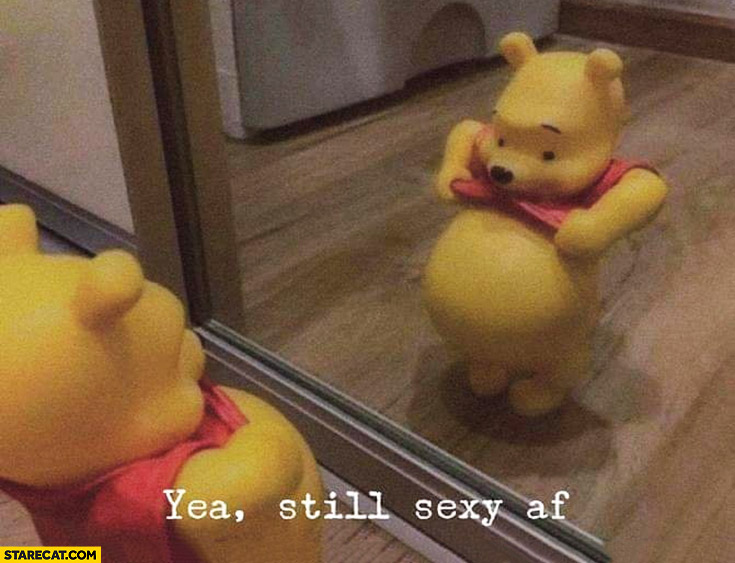 Winnie the Pooh checks his belly yea still sexy af