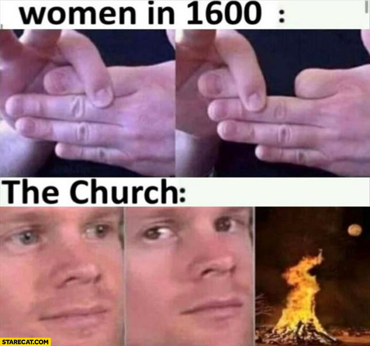 Women in 1600 vs the church burn