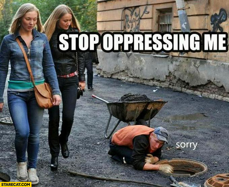 Women to worker stop opressing me sorry
