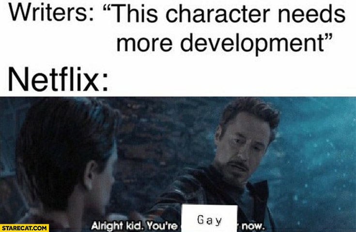 Writers: this character needs more development, Netflix: alright kid you’re gay now