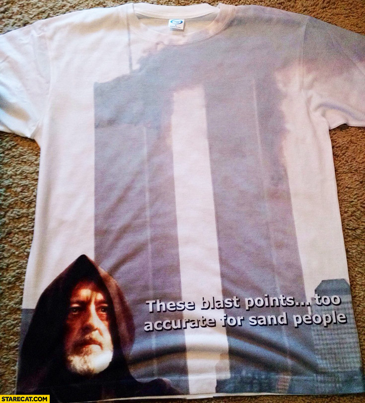 WTC Twin Towers 9/11 attacks. These blast points too accurate for sand people Obi-Wan Kenobi t-shirt