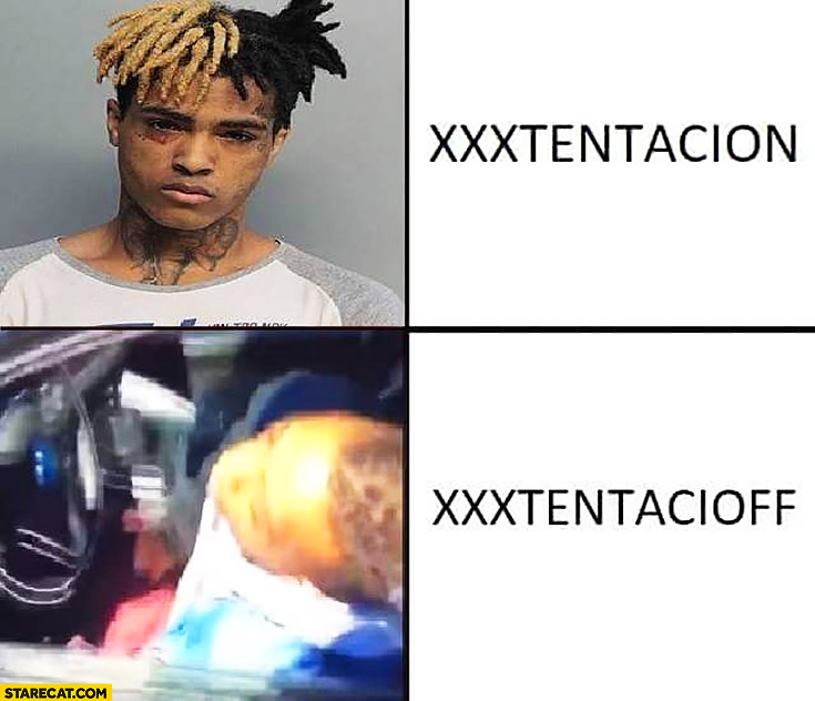 Xxxtentacion vs Xxxtentacioff killed in his car meme