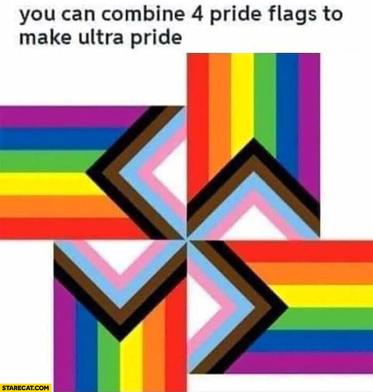 You can combine 4 pride flags to make ultra pride swastika