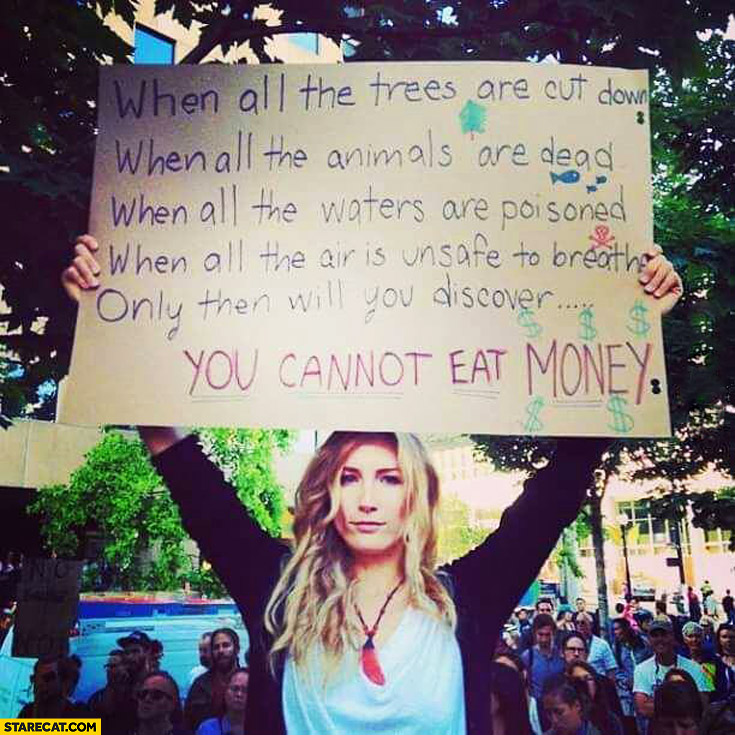 You cannot eat money