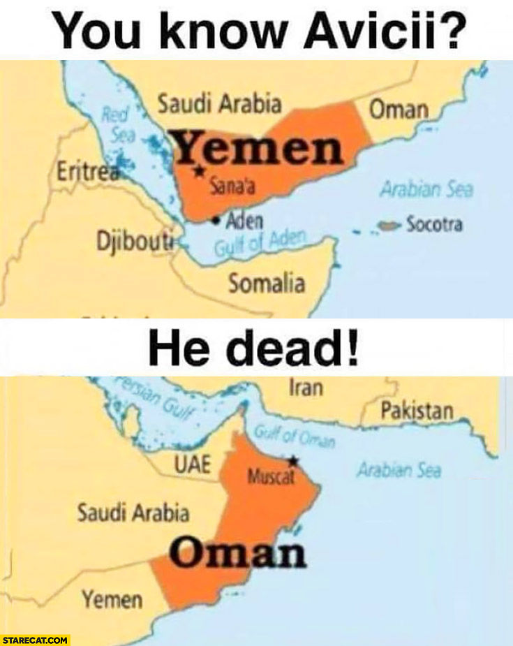 You know Avicii? Yemen, he dead Oman countries names