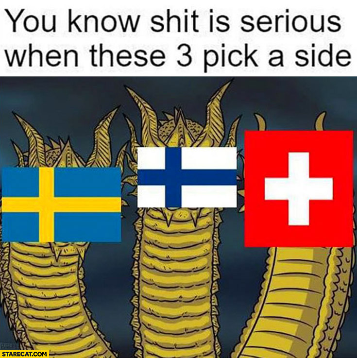 You know shit is serious when these 3 pick a side Sweden Finland Switzerland Ukraine invasion