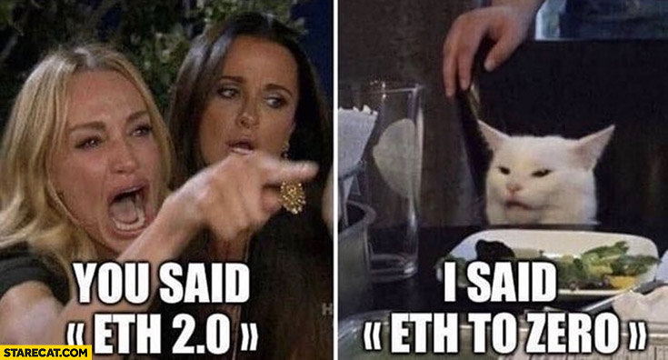 You said eth 2.0, I said eth to zero cat meme