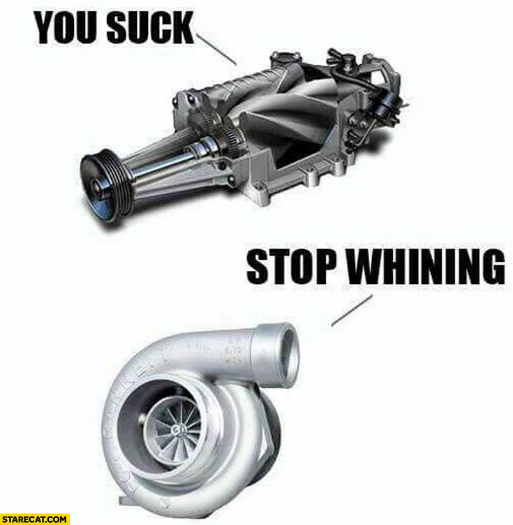 You suck stop whining turbo compressor
