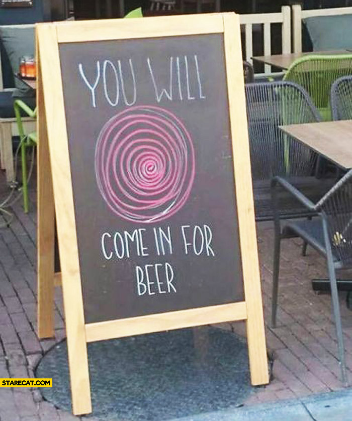 You will come for beer