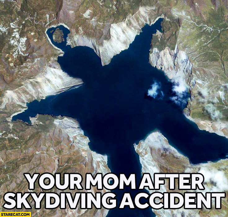 Your mom after skydiving accident