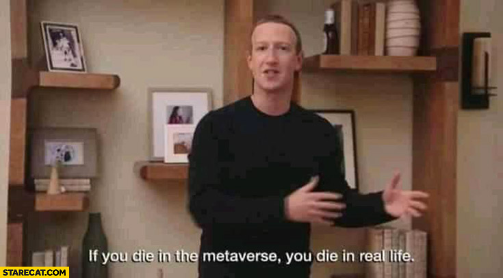 Zuckerberg if you die in the metaverse you die in real life too